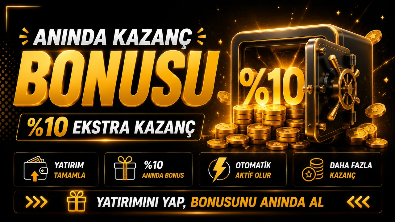 Anında Kazanç Bonusu — %10 Ekstra